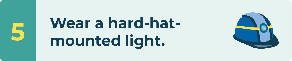 Wear a hard-hat-mounted light